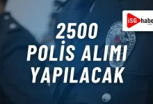 2500 Polis Alımı Yapılacak